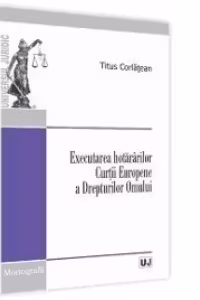 Executarea hotararilor Curtii Europene a Drepturilor Omului