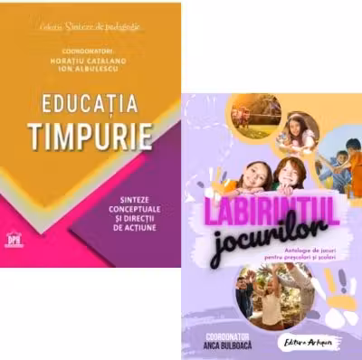 Pachet Educatia timpurie si Antologie de jocuri pentru prescolari si scolari - Sorin Cristea, Anca Bulboaca