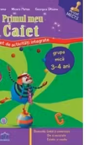 Primul meu caiet. Activitati integrate - Grupa mica