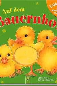 Auf dem Bauernhof: Fuhlbuch zum Streicheln und Staunen