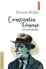 Constantin Tanase. Un om serios