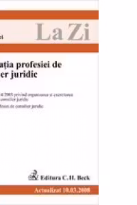 Legislatia profesiei de consilier juridic (actualizat martie 2008). Cod 311