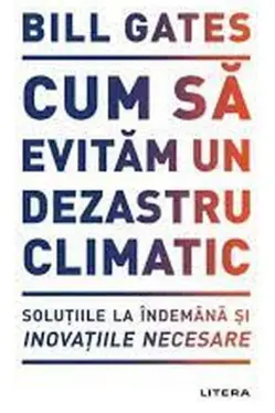 CUM SA EVITAM UN DEZASTRU CLIMATIC.