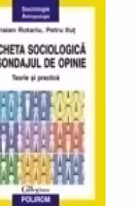 Ancheta sociologica si sondajul de opinie. Teorie si practica