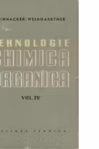 Tehnologie chimica organica, Volumul al IV-lea (traducere din limba germana)