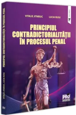Principiul contradictorialitatii in procesul penal - Vitalie Jitariuc, Lucia Rusu