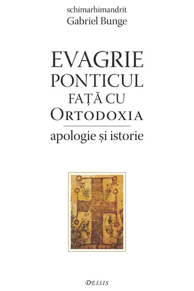 Evagrie Ponticul fata cu Ortodoxia. Apologie si istorie