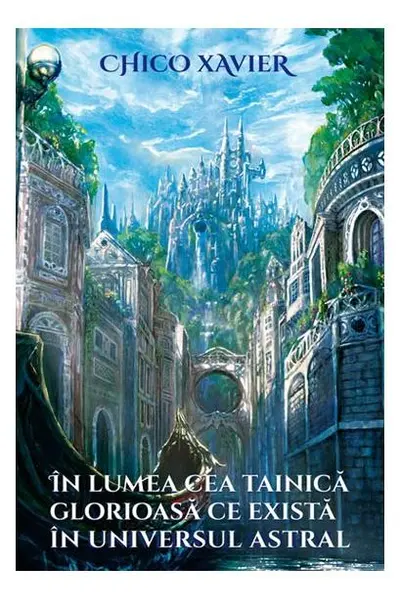 În lumea cea tainică glorioasă ce există în universul astral