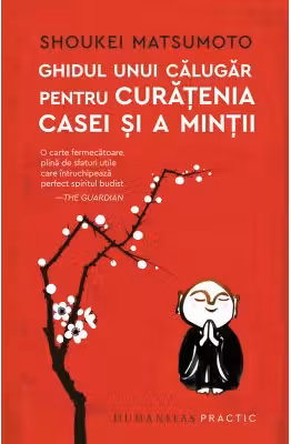 Ghidul unui calugar pentru curatenia casei si a mintii