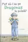 Pot sa-l iau pe Dragonasa la scoala?