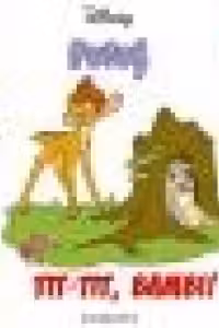 Tit-tit, Bambi!
