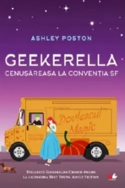 GEEKERELLA. Cenusareasa la conventia SF. Ashley Poston