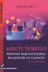 Aspecte teoretice privind imbunatatirearelatiilor cu clientii