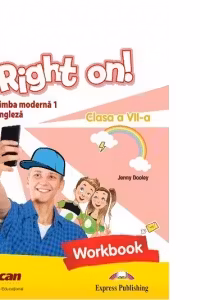 Right On Limba moderna 1, Limba engleza. Clasa a VII-a, caietul elevului