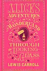 Alice's Adventures in Wonderland. Through the Looking-Glass