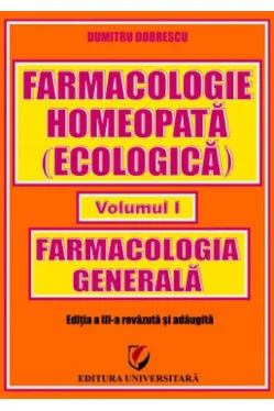 Farmacologie homeopata (ecologica). Volumul I. armacologie generala