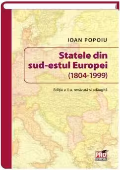 Statele din sud-estul Europei (1804-1999). Editia a II-a revazuta si adaugita