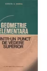 Geometrie elementara dintr-un punct de vedere superior