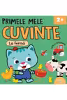 PRIMELE MELE CUVINTE. LA FERMA. Carte cu autocolante