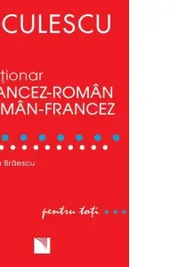 Dicționar francez-român, român-francez pentru toți