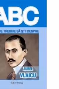 Tot ce trebuie sa stii despre AUREL VLAICU