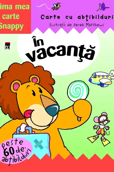 In vacanta. Carte cu abtibilduri. Colectia Prima mea carte Snappy. Reeditare