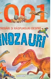 1001 intrebari si raspunsuri despre dinozauri