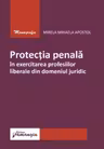 Protectia penala in exercitarea profesiilor liberale din domeniul juridic