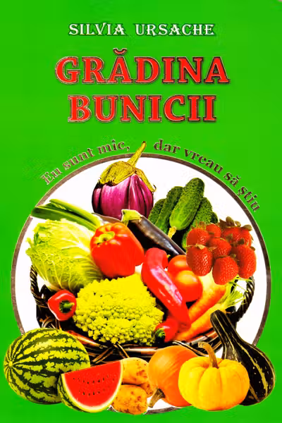 Grădina bunicii - Eu sunt mic, dar vreau să știu