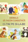 Animale sa facem cunostinta .Ci-tim pe si-la-be