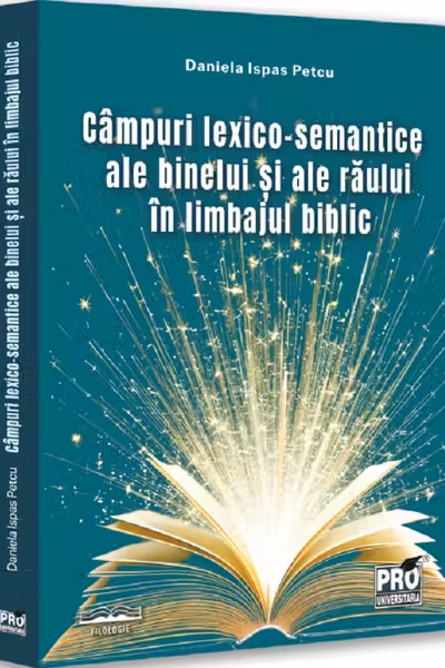Campuri lexico-semantice ale binelui si ale raului in limbajul biblic