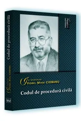 Codul de procedura civila. In memoriam Viorel Mihai Ciobanu. Editie tiparita pe hartie alba