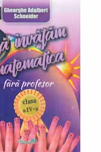 Să învățăm matematică fără profesor - Clasa 4