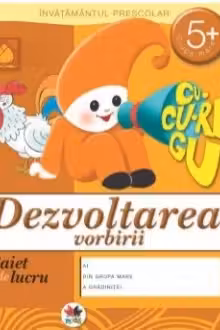 Caiet de lucru. Dezvoltarea vorbirii 5+