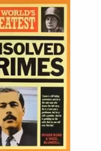 The world's greatest unsolved crimes