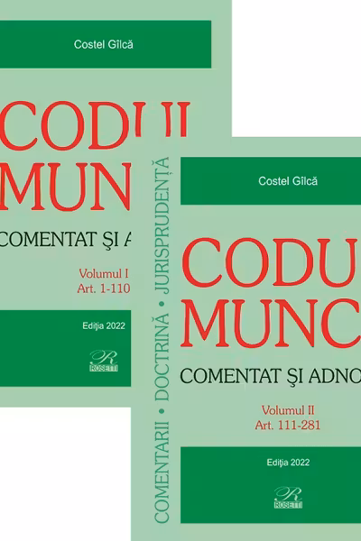 Codul muncii. Comentat și adnotat Vol.1+2 Ed.2022