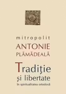 Traditie si libertate in spiritualitatea ortodoxa