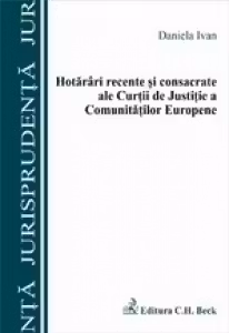 Hotarari recente si consacrate ale Curtii de Justitie a Comunitatii Europene