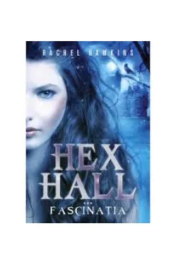 Hex Hall. Fascinatia