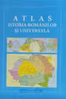 Atlas. Istoria romanilor si universala. Material didactic pentru gimnaziu si liceu