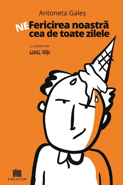 Ne-fericirea noastra cea de toate zilele