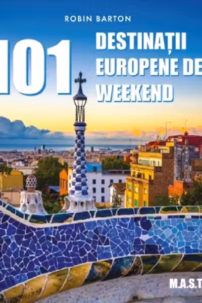101 destinații europene de weekend