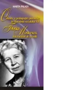 O Istorie a pedagogiei pianistice in Romania secolului 20. FLORICA MUSICESCU, intemeietor de scoala
