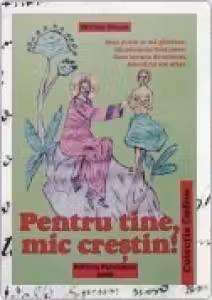 Pentru tine, mic crestin!