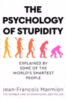 The Psychology of Stupidity