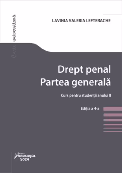 Drept penal. Partea generala. Curs pentru studentii anului 2. Editia a 4-a