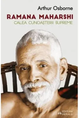 Calea cunoasterii supreme - Ramana Maharshi, Arthur Osborne
