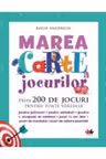 MAREA CARTE A JOCURILOR. Peste 200 de jocuri pentru toate varstele