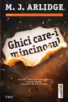 Ghici care-i mincinosul - M. J. Arlidge