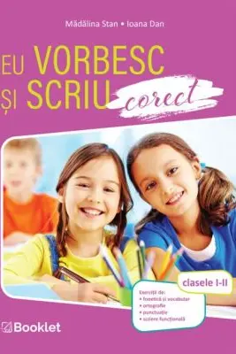 Eu stiu sa scriu si sa vorbesc corect. Clasele 1-2